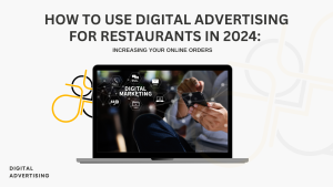 11 How to use Digital Advertising for Restaurants in 2024: Increasing Your Online Orders