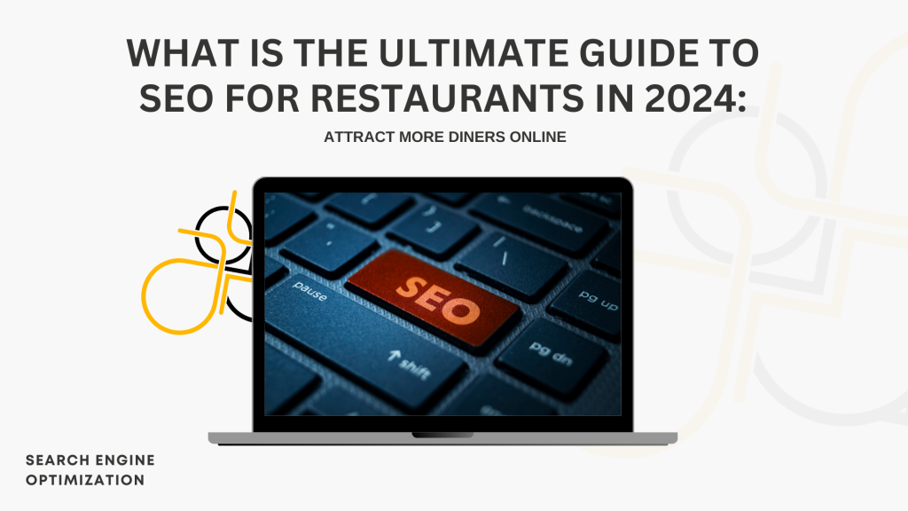13 What is the Ultimate Guide to SEO for Restaurants in 2024: Attract More Diners Online
