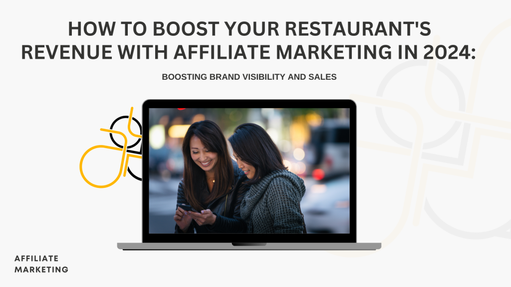 15 How to Boost Your Restaurant's Revenue with Affiliate Marketing in 2024: Boosting Brand Visibility and Sales
